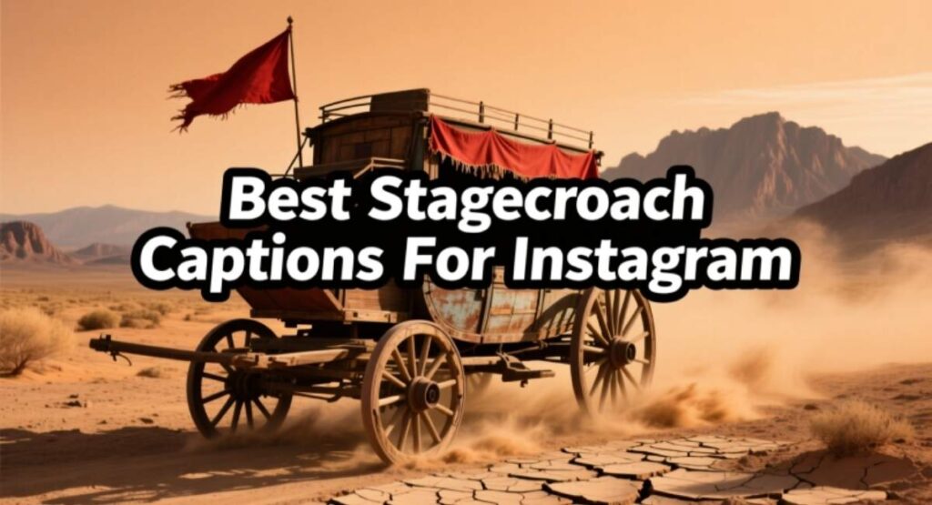 Best Stagecoach Captions For Instagram
