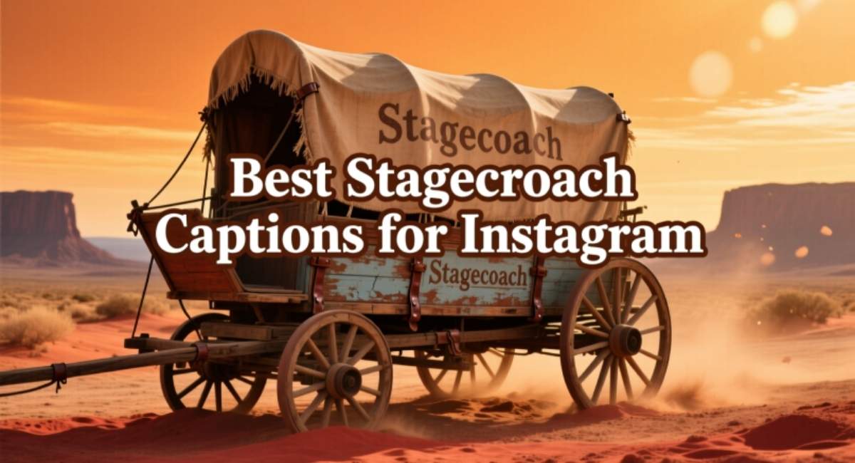 Best Stagecoach Captions for Instagram: Funny, Cute & Trendy Ideas