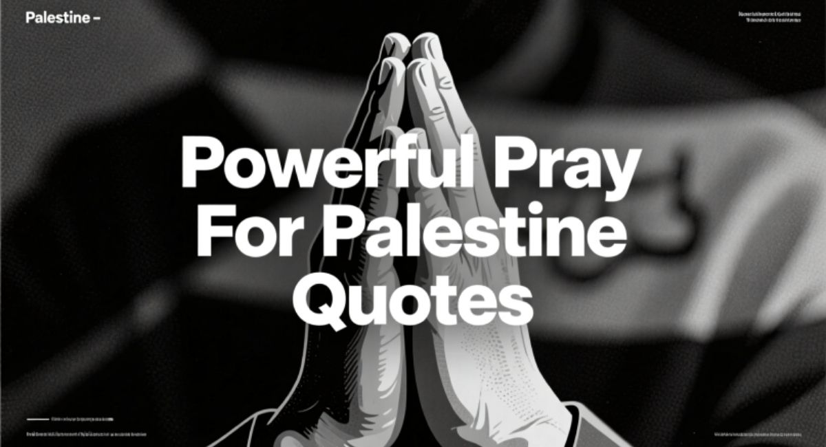 Powerful Pray For Palestine Quotes: Inspire Hope, Unity, and Support Today