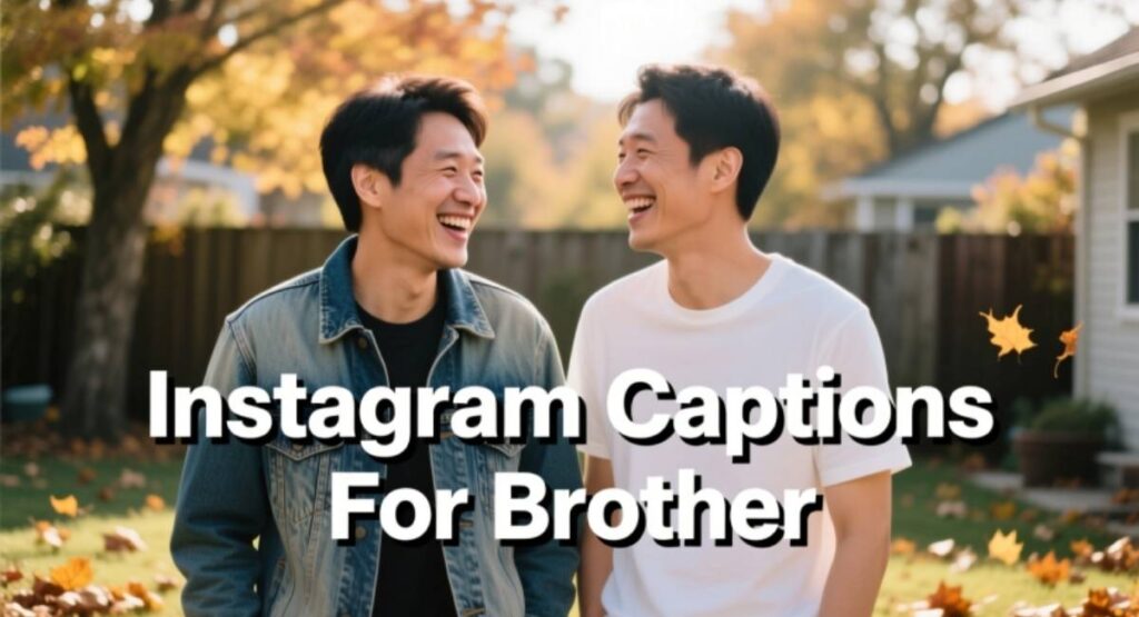 Instagram Captions For Brother